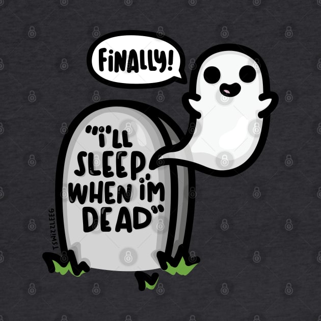 I'll Sleep When I'm Dead by hoddynoddy